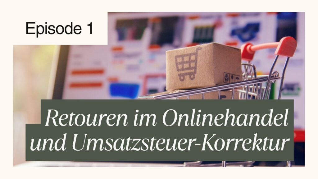 Retouren im Onlinehandel: Umsatzsteuer korrekt berichtigen 6 Retouren im Onlinehandel – Umsatzsteuer korrekt berichtigen